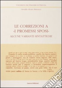 Le correzioni a «I Promessi sposi». Alcune varianti sintattiche libro di Mencacci Osvaldo A.