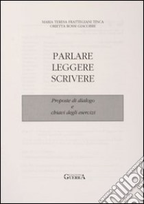 Parlare leggere scrivere. Proposte di dialogo libro di Frattegiani Tinca M. Teresa - Rossi Giacobbi Orietta