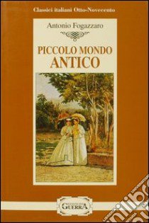 Piccolo mondo antico libro di Fogazzaro Antonio; Trepaoli A. M. (cur.)