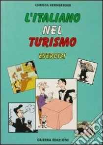 L'italiano nel turismo. Esercizi libro di Kernberger Christa