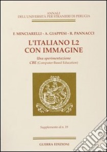 L'italiano L2 con immagine. Una sperimentazione CBE. Supplemento al n. 19 libro di Minciarelli Fausto; Giappesi Angela; Pannacci Rita