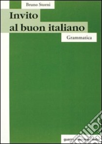 Invito al buon italiano. Grammatica libro di Storni Bruno