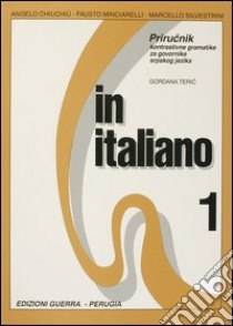 In italiano. Supplemento in lingua serba. Vol. 1 libro di Chiuchiù Angelo; Minciarelli Fausto; Silvestrini Marcello; Teric G. (cur.)