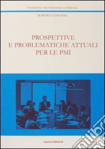 Prospettive e problematiche attuali per le PMI libro di Chionne Roberto