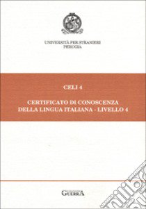 Celi 4. Certificato di conoscenza della lingua italiana. Livello 4 libro