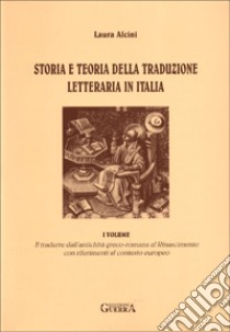 Storia e teoria della traduzione letteraria in Italia (1) libro di Alcini Laura