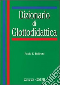 Dizionario di glottodidattica libro di Balboni Paolo E.