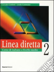 Linea diretta 2. Corso di italiano a livello medio. Libro dello studente libro di Conforti Corrado; Cusimano Linda