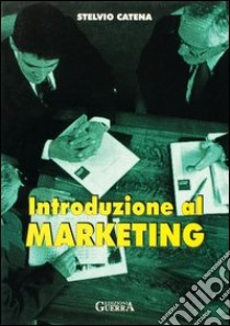 Introduzione al marketing libro di Catena Stelvio