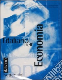 L'italiano dell'economia. Con audiocassetta, videocassetta e CD-ROM libro di Forapani Daniela - Pelizza Giovanna