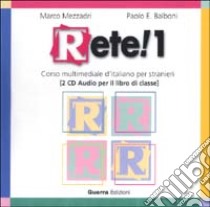 Rete! 1. Corso multimediale d'italiano per stranieri. 2 CD Audio libro di Mezzadri Marco; Balboni Paolo E.