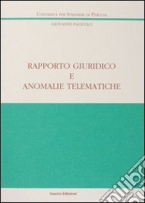 Rapporto giuridico e anomalie telematiche libro di Paciullo Giovanni