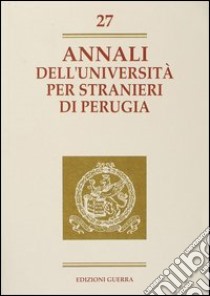 Annali dell'Università per stranieri di Perugia. Anno VIII. Vol. 27 libro