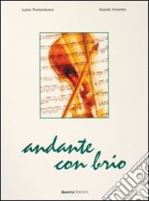 Andante con brio libro di Tramontana Luisa; Fioretto Natale