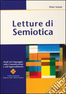 Letture di semiotica libro di Schulz Peter; Fedi R. (cur.); Danesi M. (cur.)