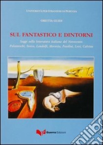 Sul fantastico e dintorni libro di Guidi Oretta