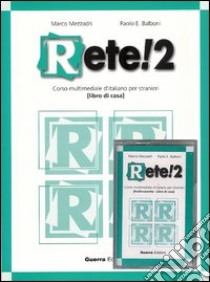 Rete! 2. Corso multimediale d'italiano per stranieri. Libro di casa. Con audiocassetta libro di Mezzadri Marco; Balboni Paolo E.