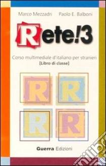 Rete! 3. Corso multimediale d'italiano per stranieri. Audiocassetta libro di Mezzadri Marco; Balboni Paolo E.