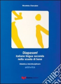 Diapason! L'italiano lingua seconda nella scuola di base. Libro dello studente libro di Cherubini Nicoletta