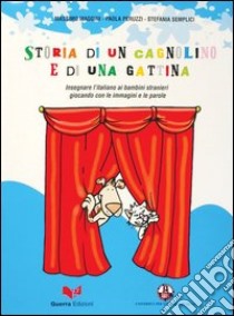 Storia di un cagnolino e di una gattina. Con videocassetta libro di Maggini Massimo; Peruzzi Paola; Semplici Stefania