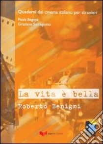 La vita è bella. Roberto Benigni libro di Begotti Paola; Serragiotto Graziano; Balboni P. E. (cur.)