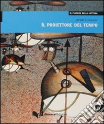 Il proiettore del tempo. Livello avanzato libro di Carloni Renata; Mezzadri M. (cur.)