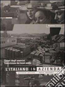 L'italiano in azienda. Trascrizione dei brani audio. Chiavi degli esercizi libro di Pelizza Giovanna; Mezzadri Marco