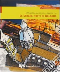 Le strane notti di Bologna. Livello intermedio libro di Rapacciuolo Mariangela; Teo Roberta; Mezzadri M. (cur.)