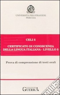 Celi 5. Certificato di conoscenza della lingua italiana. Livello 5. Audiocassetta libro