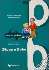 Pippo e Bobo libro di Della Puppa Francesca; Luise Maria Cecilia