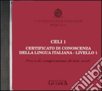 Celi 1. Certificato di conoscenza della lingua italiana. Livello 1. CD Audio libro di Università per stranieri di Perugia (cur.)