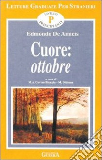 Ottobre. Livello principiante libro di De Amicis Edmondo; Covino Bisaccia M. A. (cur.); Di Donna M. (cur.)