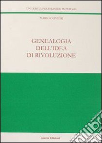 Genealogia dell'idea di rivoluzione libro di Olivieri Mario