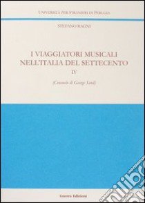 I viaggiatori musicali nell'Italia del Settecento. Vol. 4: Consuelo di George Sand libro di Ragni Stefano