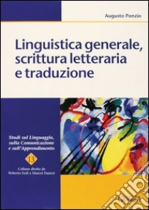 Linguistica generale, scrittura letteraria e produzione libro di Ponzio Augusto