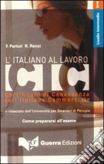 L'italiano al lavoro. Livello intermedio. Audiocassetta libro di Parizzi Francesca; Renzi Roberta