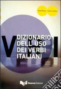 Dizionario dell'uso dei verbi italiani libro di Bedogni Ursula; Ardolino Francesco; Mezzadri M. (cur.)