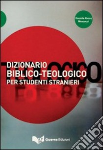 Dizionario biblico-teologico per studenti stranieri libro di Mencacci Osvaldo A.