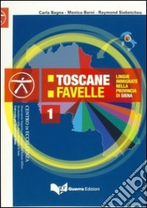 Toscane favelle. Lingue immigrate nella provincia di Siena. Testo + CD Audio libro di Bagna Carla; Barni Monica; Siebetcheu Raymond