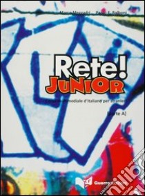 Rete! Junior. Corso multimediale d'italiano per stranieri. Parte A libro di Mezzadri Marco; Balboni Paolo E.