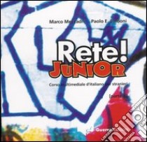 Rete! Junior. Corso multimediale d'italiano per stranieri. Parte A. CD Audio libro di Mezzadri Marco; Balboni Paolo E.