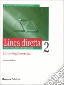 Linea diretta 2. Corso di italiano a livello medio. Libro degli esercizi libro di Conforti Corrado; Cusimano Linda