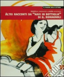 Altri racconti da «Navi in bottiglia» di G. Romagnoli. Livello intermedio libro di Lombardo Daniela; Nosengo Laura; Mezzadri M. (cur.)