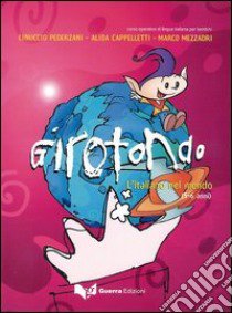 Girotondo. L'italiano nel mondo. 5-6 anni libro di Pederzani Linuccio; Cappelletti Alida; Mezzadri Marco