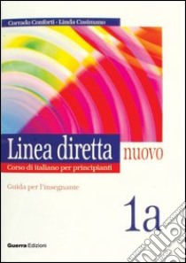 Linea diretta nuovo. Volume 1A. Guida per l'insegnante libro di Conforti Corrado; Cusimano Linda