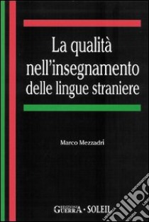 La qualità nell'insegnamento delle lingue straniere libro di Mezzadri Marco