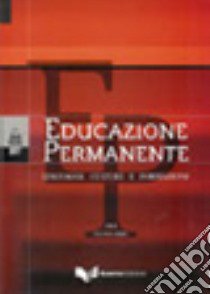 Educazione permanente. Linguaggi, culture e formazione (2005). Nuova serie libro di Scaglioso C. (cur.)