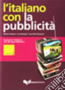 L'italiano con la pubblicità. Imparare l'italiano con gli spot televisivi. Livello intermedio. Con DVD libro di Lombardo Daniela; Nosengo Laura; Sanguineti Anna M.