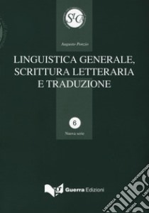 Linguistica generale, scrittura letteraria e traduzione libro di Ponzio Augusto