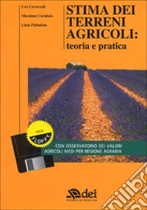 Stima dei terreni agricoli: teoria e pratica. Con floppy disk libro di Carnevali Leo - Curatolo Massimo - Palladino Licia